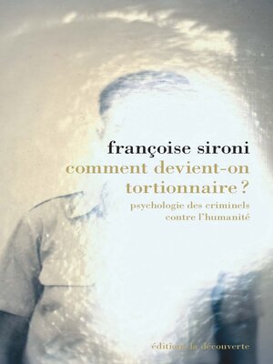 cover image of Comment devient-on tortionnaire ?--Psychologie des criminels contre l'humanité